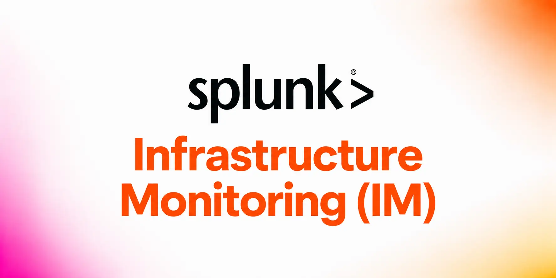 Splunk Infrastructure Monitoring (IM)